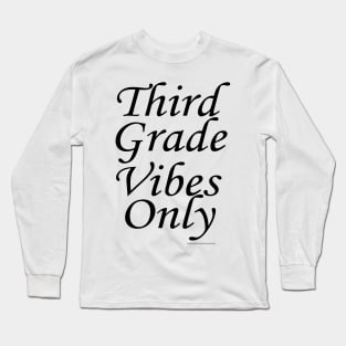 Third grade vibes only design Long Sleeve T-Shirt